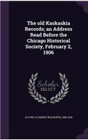 old Kaskaskia Records; an Address Read Before the Chicago Historical Society, February 2, 1906