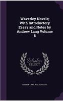 Waverley Novels; With Introductory Essay and Notes by Andrew Lang Volume 8