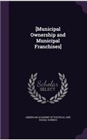 [Municipal Ownership and Municipal Franchises]