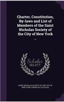Charter, Constitution, By-Laws and List of Members of the Saint Nicholas Society of the City of New York ..
