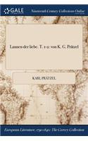 Launen Der Liebe. T. 1-2
