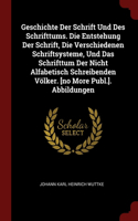 Geschichte Der Schrift Und Des Schrifttums. Die Entstehung Der Schrift, Die Verschiedenen Schriftsysteme, Und Das Schrifttum Der Nicht Alfabetisch Schreibenden Völker. [no More Publ.]. Abbildungen