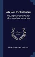 LADY MARY WORTLEY MONTAGU: SELECT PASSAG