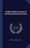 PEOPLE'S BANKS; A RECORD OF SOCIAL AND E