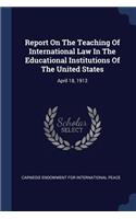 Report On The Teaching Of International Law In The Educational Institutions Of The United States