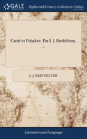 Carité et Polydore. Par J. J. Barthélemy, ...