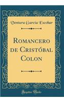 Romancero de Cristï¿½bal Colon (Classic Reprint)