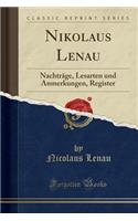 Nikolaus Lenau: NachtrÃ¤ge, Lesarten Und Anmerkungen, Register (Classic Reprint)