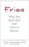 Fried: Why You Burn Out and How to Revive