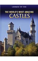 The World's Most Amazing Castles: (Landmark Top Tens)