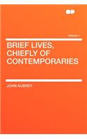 Brief Lives, Chiefly of Contemporaries Volume 1