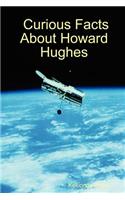 Curious Facts About Howard Hughes: (English)