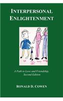 Interpersonal Enlightenment A Path to Love and Friendship, Second Edition: (English)