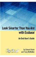 Look Smarter Than You Are with Essbase - An End User's Guide