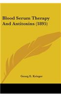 Blood Serum Therapy And Antitoxins (1895)