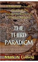 Third Paradigm: Democracy Is Headed The Way Of The Monarch By Divine Right. What Will Replace It?