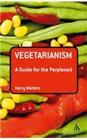 Vegetarianism: A Guide for the Perplexed