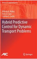 Hybrid Predictive Control for Dynamic Transport Problems