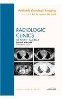 Pediatric Oncology Imaging, an Issue of Radiologic Clinics of North America
