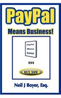 PayPal Means Business!: An In-Depth Look at PayPal and Its Business Model