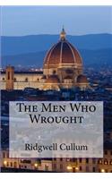 The Men Who Wrought