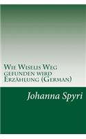 Wie Wiselis Weg gefunden wird Erzählung (German)