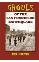 Ghouls of the San Francisco Earthquake