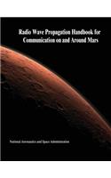 Radio Wave Propagation Handbook for Communication on and Around Mars