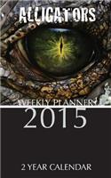 Alligators Weekly Planner 2015: 2 Year Calendar