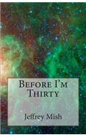 Before I'm Thirty: (English)