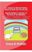 Le voyage de Harold Huxley jusqu'au bout de l'arc-en-ciel / Harold Huxley's Journey to the End of the Rainbow
