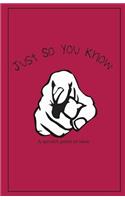 Just So You Know