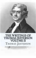 The Writings of Thomas Jefferson Volume II