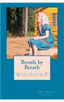 Breath by Breath: Growing Up during My Mother's Polio Years, 1954-1967
