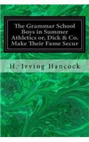 The Grammar School Boys in Summer Athletics or, Dick & Co. Make Their Fame Secur