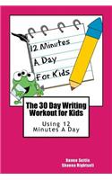 The 30 Day Writing Workout for Kids - Pink Version: Using 12 Minutes a Day