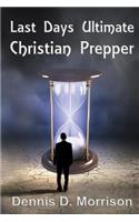 Last Days Ultimate Christian Prepper