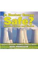 Is Nuclear Energy Safe? -Nuclear Energy and Fission - Physics 7th Grade Children's Physics Books