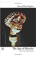 The Age of Miracles: Essays on the Collapse of History