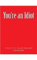 You're an Idiot