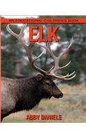 Elk! An Educational Children's Book about Elk with Fun Facts & Photos