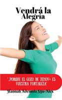 Vendra la Alegria: ...porque el gozo de Jehova es vuestra fuerza.
