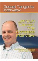 Jim Vun Cannon: The Complete Interview: First Presidency Discusses the Remnant Church