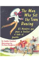 The Man Who Set the Town Dancing: El Hombre Que Hizo El Pueblo Bailar