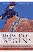 How Do I Begin?: A Hmong American Literary Anthology