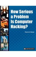 How Serious a Problem Is Computer Hacking?