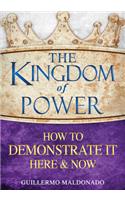 The Kingdom of Power: How to Demonstrate It Here and Now(English)