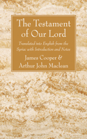 Testament of Our Lord: Translated into English from the Syriac With Introduction and Notes