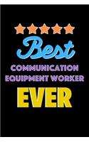 Best Communication Equipment Worker Evers Notebook - Communication Equipment Worker Funny Gift