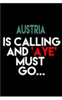Austria Is Calling And 'Aye' Must Go...: Austria Travel Sightseeing Blank Lined Notebook or Journal - 120 Pages - Matte Cover Finish - 6x9 Inches